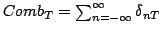 $ Comb_{T}=\sum_{n=-\infty}^{\infty}{\delta_{nT}}$