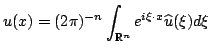 % latex2html id marker 1122
$\displaystyle u(x)=(2\pi)^{-n}\int_{\mathbb{R}^{n}}{e^{i\xi\cdot x}\widehat{u}(\xi)d\xi}$