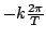 $ -k\frac{2\pi}{T}$