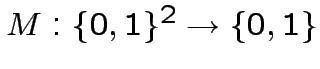 $ M:\{0,1\}^{2}\rightarrow\{0,1\}$