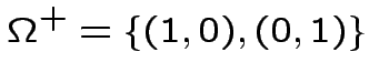 $\displaystyle \Omega^{+}=\{(1,0),(0,1)\}
$