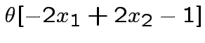 $ \theta[-2x_{1}+2x_{2}-1]$