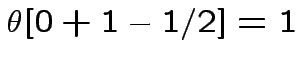 $ \theta[0+1-1/2]=1$