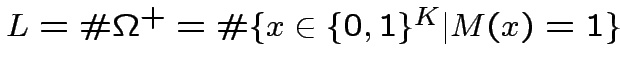 $ L=\char93 \Omega^{+}=\char93 \{x\in\{0,1\}^{K}\vert M(x)=1\}$