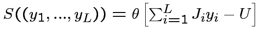 $ S((y_{1},...,y_{L}))=\theta\left[\sum^{L}_{i=1}J_{i}y_{i}-U\right]$