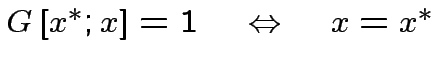 $ G\left[x^{*};x\right]=1\quad\Leftrightarrow\quad x=x^{*}$