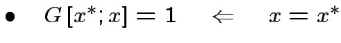 $ \bullet\quad G\left[x^{*};x\right]=1\quad\Leftarrow\quad
x=x^{*}$