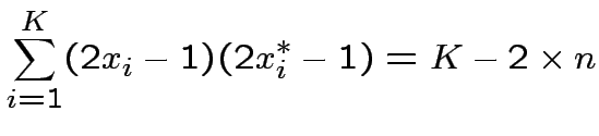 $\displaystyle \sum^{K}_{i=1}(2x_{i}-1)(2x^{*}_{i}-1)=K-2\times n
$