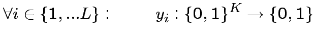 $\displaystyle \forall i\in \{1,...L\}:\qquad y_{i}:\{0,1\}^{K}\rightarrow\{0,1\}$