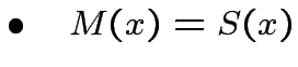 $ \bullet\quad M(x)=S(x)$