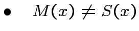 $ \bullet\quad M(x)\neq S(x)$