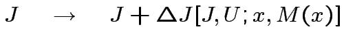 $ J\quad\rightarrow\quad J+\Delta J[J,U;x,M(x)]$