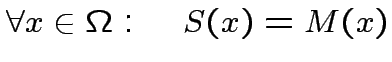 $ \forall x\in\Omega:\quad S(x)=M(x)$