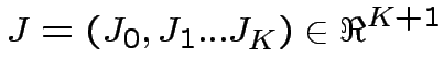 $\displaystyle J=(J_{0},J_{1}...J_{K})\in\Re^{K+1}
$