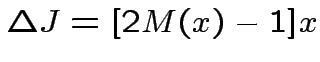 $\displaystyle \Delta J=[2M(x)-1]x
$