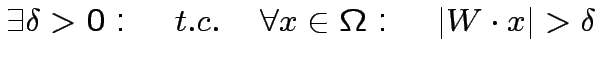 $\displaystyle \exists\delta>0:\quad t.c.\quad \forall x\in\Omega:\quad \vert W\cdot
x\vert>\delta$