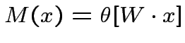 $ M(x)=\theta[W\cdot x]$