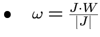 $ \bullet\quad \omega=\frac{J\cdot W}{\vert J\vert}$