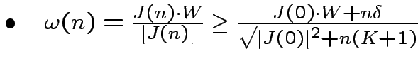 $ \bullet\quad\omega(n)=\frac{J(n)\cdot
W}{\vert J(n)\vert}\geq\frac{J(0)\cdot
W+n\delta}{\sqrt{\vert J(0)\vert^{2}+n(K+1)}}$