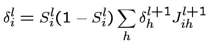 $\displaystyle \delta^{l}_{i}=S^{l}_{i}(1-S^{l}_{i})\sum_{h}\delta^{l+1}_{h}J^{l+1}_{ih}
$