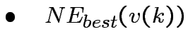 $ \bullet\quad NE_{best}(v(k))$