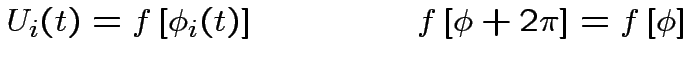 $\displaystyle U_{i}(t)=f\left[ \phi
_{i}(t)\right] \qquad \qquad f\left[ \phi +2\pi \right] =f\left[
\phi \right]
$