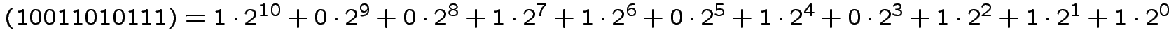 $ (10011010111)=1\cdot2^{10}+0\cdot2^{9}+0\cdot2^{8}+1\cdot2^{7}+1\cdot2^{6}+0\cdot2^{5}+1\cdot2^{4}+0\cdot2^{3}+1\cdot2^{2}+1\cdot2^{1}+1\cdot2^{0}$