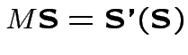 $ M\textbf{S}=\textbf{S'}(\textbf{S})$