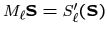 $ M_{\ell}\textbf{S}=S^{\prime}_{\ell}(\textbf{S})$