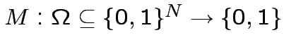$ M:\Omega\subseteq\{0,1\}^{N}\rightarrow\{0,1\}$