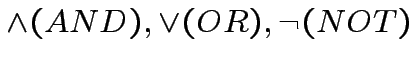 $ \wedge(AND),\vee(OR),\neg(NOT)$