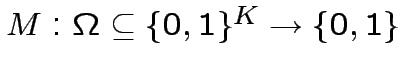$ M:\Omega\subseteq\{0,1\}^{K}\rightarrow\{0,1\}$