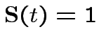 $ \mathbf{S}(t)=1$