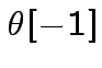 $ \theta[-1]$