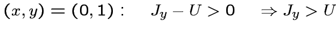 $ (x,y)=(0,1):\quad J_{y}-U>0\quad\Rightarrow J_{y}>U$