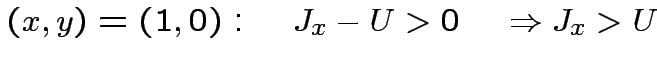 $ (x,y)=(1,0):\quad J_{x}-U>0\quad\Rightarrow J_{x}>U$