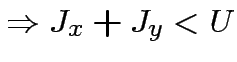 $ \Rightarrow J_{x}+J_{y}<U$