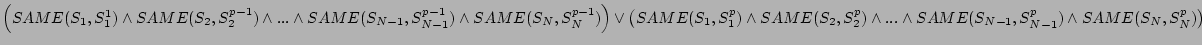 $\left(SAME(S_{1},S^{1}_{1})\wedge
SAME(S_{2},S^{p-1}_{2})\wedge...\wedge
SAME...
...})\wedge...\wedge
SAME(S_{N-1},S^{p}_{N-1})\wedge SAME(S_{N},S^{p}_{N})\right)$