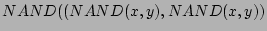 $NAND((NAND(x,y),NAND(x,y))$