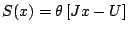 $S(x)=\theta\left[Jx-U\right]$