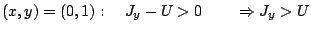 $(x,y)=(0,1):\quad J_{y}-U>0\qquad\Rightarrow J_{y}>U$