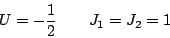 \begin{displaymath}U=-\frac{1}{2} \qquad J_{1}=J_{2}=1\end{displaymath}