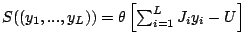 $S((y_{1},...,y_{L}))=\theta\left[\sum^{L}_{i=1}J_{i}y_{i}-U\right]$