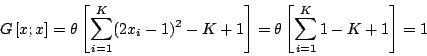 \begin{displaymath}
G\left[x;x\right]=\theta\left[\sum^{K}_{i=1}(2x_{i}-1)^{2}-K+1\right]=\theta\left[\sum^{K}_{i=1}1-K+1\right]=1
\end{displaymath}