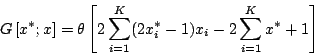 \begin{displaymath}
G\left[x^{*};x\right]=\theta\left[2\sum^{K}_{i=1}(2x^{*}_{i}-1)x_{i}-2\sum^{K}_{i=1}x^{*}+1\right]
\end{displaymath}