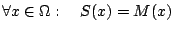 $\forall x\in\Omega:\quad S(x)=M(x)$