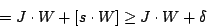 \begin{displaymath}
= J\cdot W+[s\cdot W]\geq J\cdot W+\delta
\end{displaymath}