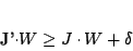 \begin{displaymath}
J'\cdot W \geq J\cdot W+\delta
\end{displaymath}