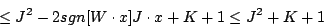 \begin{displaymath}
\leq J^{2}-2 sgn[W\cdot x]J\cdot x+K+1\leq J^{2}+K+1
\end{displaymath}