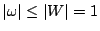 $\vert\omega\vert\leq\vert W\vert=1$